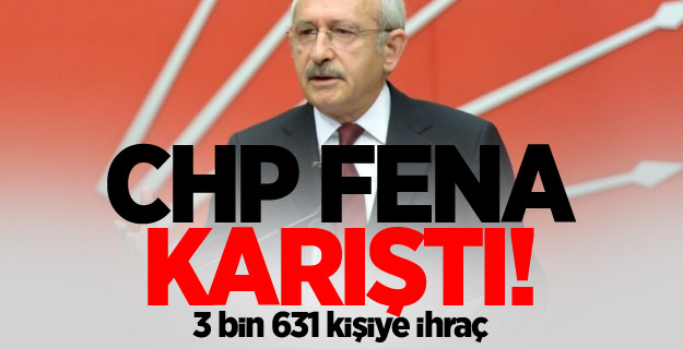 CHP yine karıştı! 3 bin 631 kişiye ihraç