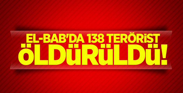 El-Bab'da 138 terörist öldürüldü!