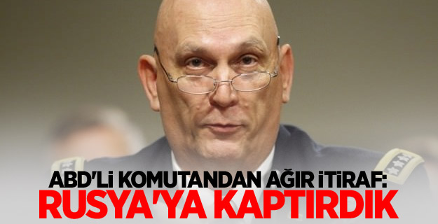 ABD'li komutandan ağır itiraf: Rusya'ya kaptırdık