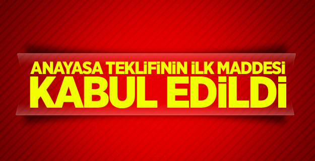 Anayasa teklifinin ilk maddesi kabul edildi