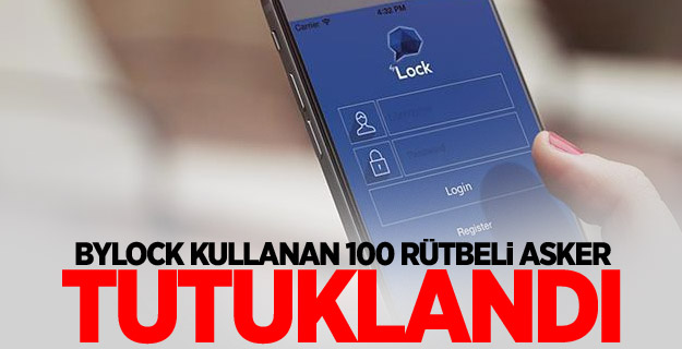 Bylock kullanan 100 rütbeli asker tutuklandı