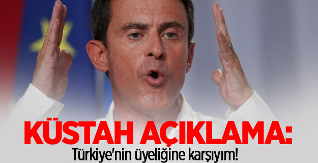 Küstah açıklama: Türkiye'nin üyeliğine karşıyım!