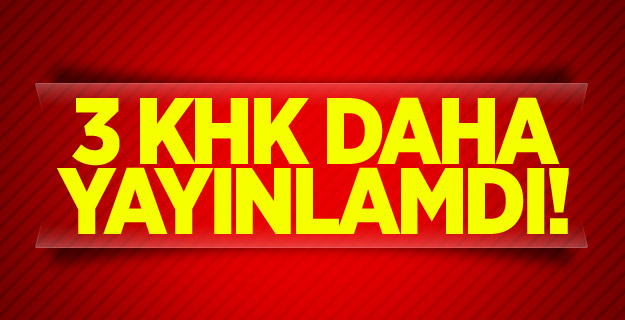 3 KHK daha yayınlamdı!