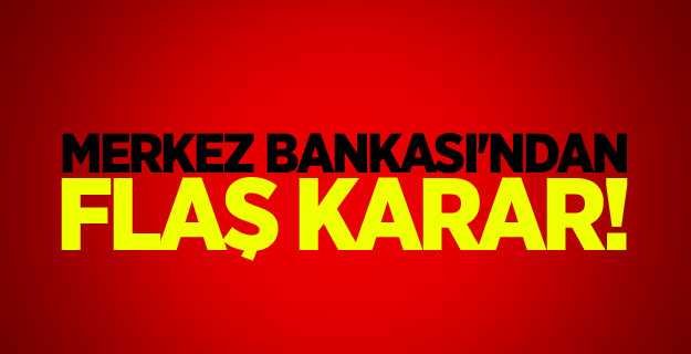 Merkez Bankası'ndan flaş karar!