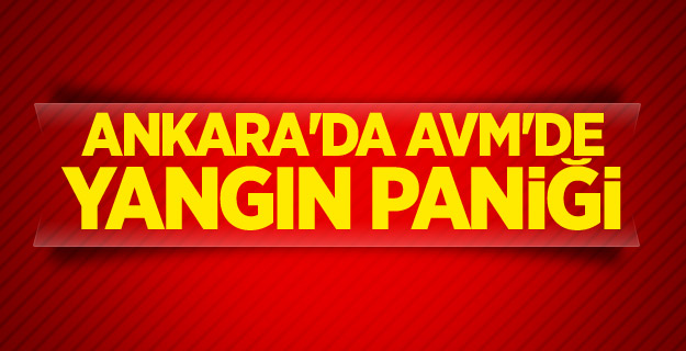 Ankara'da AVM'de yangın paniği