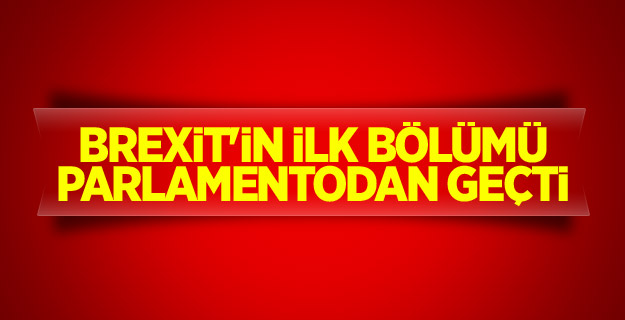 Brexit'in ilk bölümü parlamentodan geçti