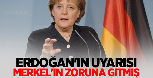 Erdoğan'ın uyarısı Merkel'in zoruna gitmiş