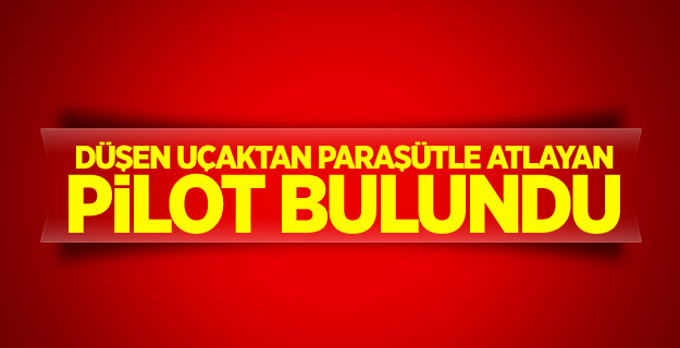 Düşen uçaktan paraşütle atlayan pilot bulundu