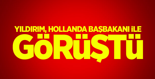 Yıldırım, Hollanda Başbakanı ile görüştü