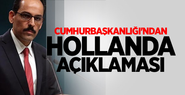 Cumhurbaşkanlığı'ndan Hollanda açıklaması