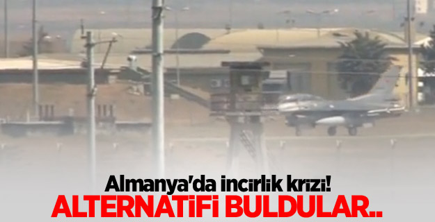 Almanlar İncirlik'e alternatif buldu!