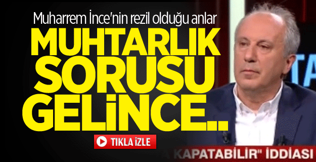 Muharrem İnce'nin rezil olduğu anlar