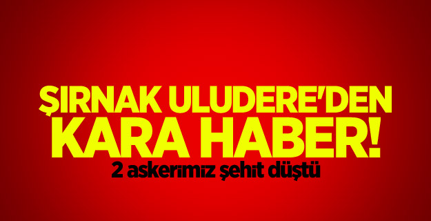 Şırnak Uludere'den kara haber!