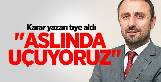 Aslında uçuyoruz
