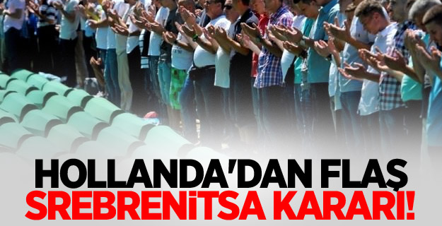 Hollanda'dan flaş Srebrenitsa kararı!