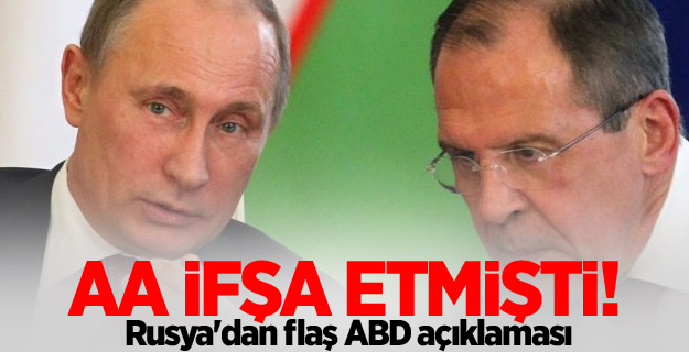 AA ifşa etmişti! Rusya'dan flaş ABD açıklaması