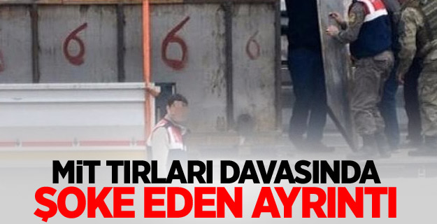 MİT tırları davasında şoke eden ayrıntı
