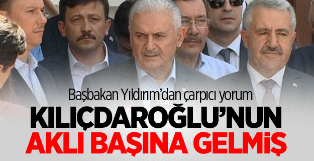 Başbakan: Kılıçdaroğlu’nun aklı başına gelmiş