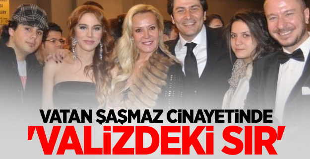 Vatan Şaşmaz cinayetinde 'valizdeki sır'
