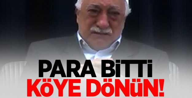 Para bitti köye dönün!