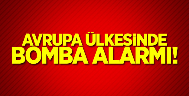 Avrupa ülkesinde bomba alarmı!