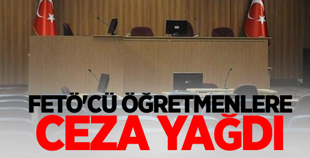 FETÖ'cü öğretmenlere ceza yağdı
