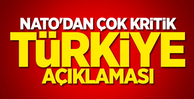 NATO'dan çok kritik Türkiye açıklaması