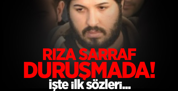 Rıza Sarraf duruşmada! İşte ilk sözleri