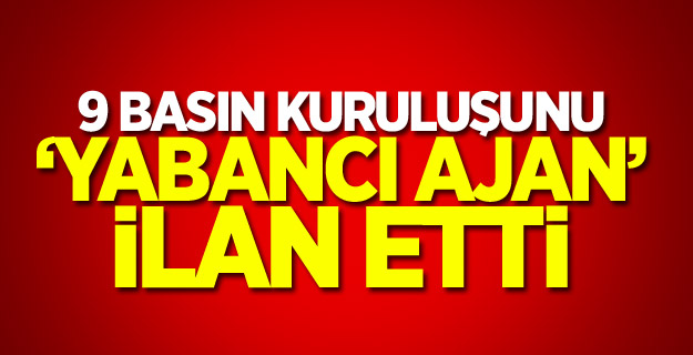 9 basın kuruluşunu ‘yabancı ajan’ ilan etti