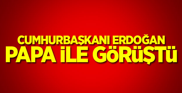 Cumhurbaşkanı Erdoğan Papa ile görüştü