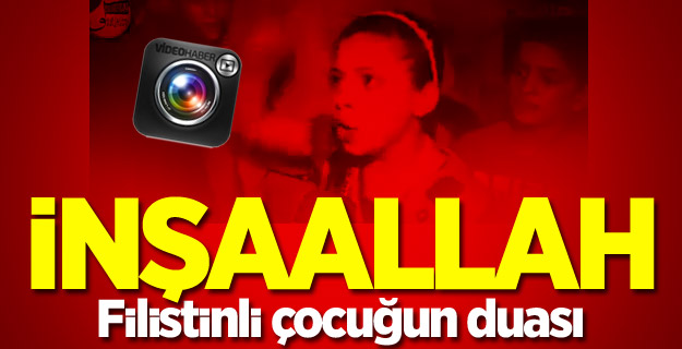 Filistinli çocuğun duası!