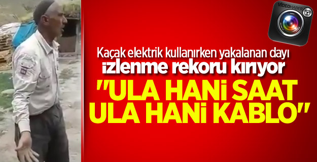 Kaçak elektrik kullanırken yakalanan dayı izlenme rekoru kırıyor