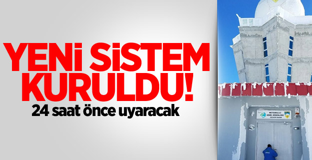 Yeni sistem kuruldu! 24 saat önce uyaracak