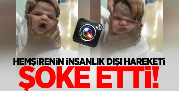 Hemşirenin insanlık dışı hareketi şoke etti!