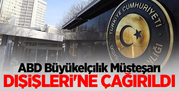 ABD Büyükelçilik Müsteşarı Dışişleri'ne çağırıldı
