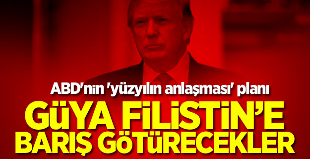 ABD'nin 'yüzyılın anlaşması' planı