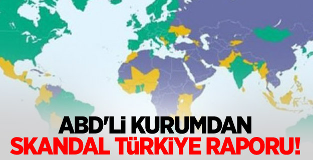 ABD'li kurumdan skandal Türkiye raporu!