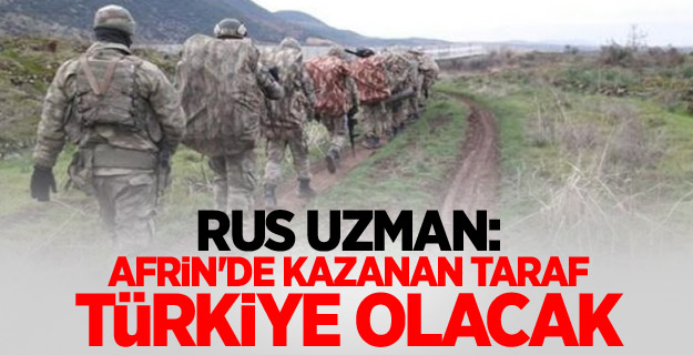 Rus uzman: Afrin'de kazanan taraf Türkiye olacak