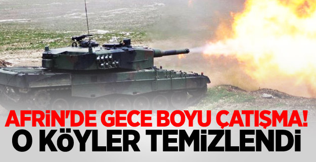 Afrin'de gece boyu çatışma! O köyler temizlendi