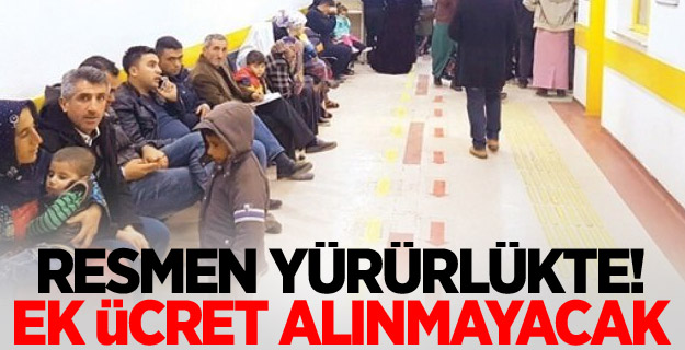 Resmen yürürlükte! Ek ücret alınmayacak