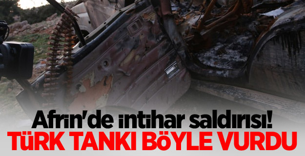 Afrin'de intihar saldırısı! Türk tankı böyle vurdu