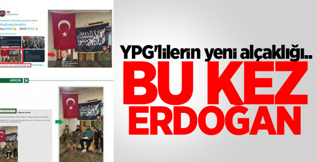 YPG'lilerin yeni alçaklığı...Bu kez Erdoğan