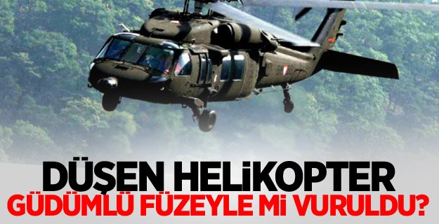 Düşen helikopter güdümlü füzeyle mi vuruldu?