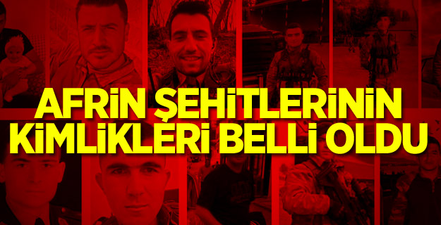 Afrin şehitlerinin kimlikleri belli oldu