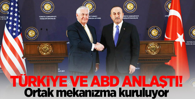 Türkiye ve ABD anlaştı! Ortak mekanizma kuruluyor
