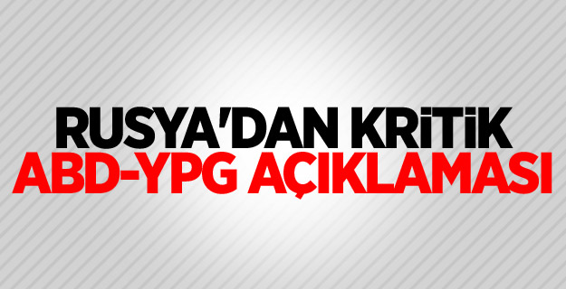 Rusya'dan kritik ABD-YPG açıklaması