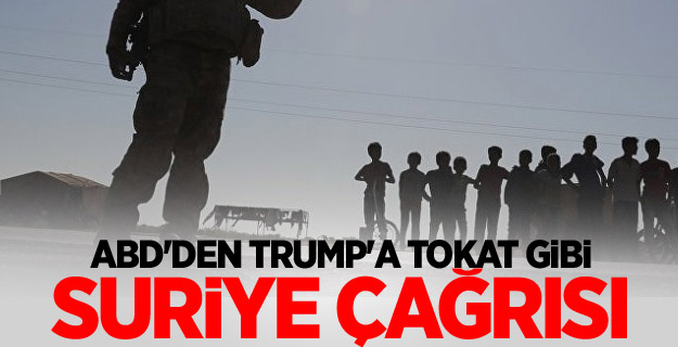 ABD'den Trump'a tokat gibi Suriye çağrısı: Artık..
