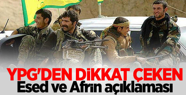 YPG'den dikkat çeken Esed ve Afrin açıklaması