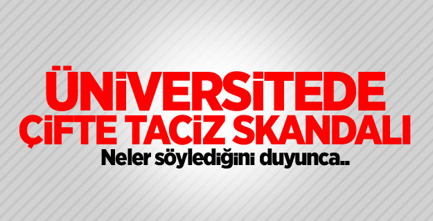 Üniversitede çifte taciz skandalı