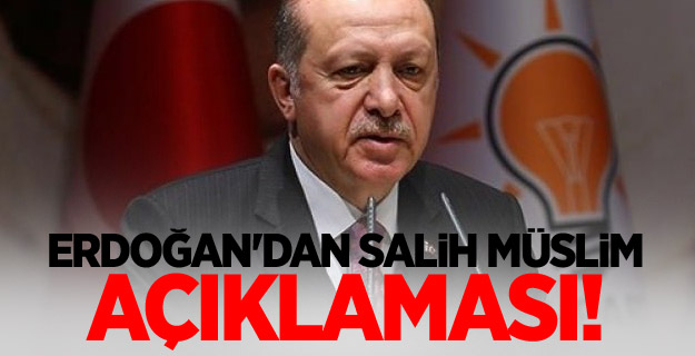 Erdoğan'dan Salih Müslim açıklaması!
